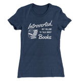Introverted But Willing To Talk About Books Funny Women's T-Shirt