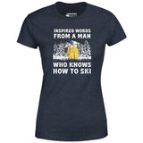 Inspired Words From a Man Who Knows How to Ski - Women's T-Shirt