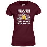 Inspired Words From a Man Who Knows How to Ski - Women's T-Shirt