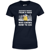 Inspired Words From a Man Who Knows How to Ski - Women's T-Shirt