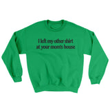 I Left My Other Shirt At Your Momâ€™s House Ugly Sweater