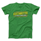Electrolytes Itâ€™s What Plants Crave Funny Movie Men/Unisex T-Shirt