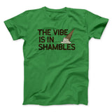 The Vibe Is In Shambles Men/Unisex T-Shirt