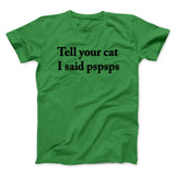 Tell Your Cat I Said Pspsp Men/Unisex T-Shirt
