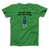 Iâ€™m Just Here For The Zipline Men/Unisex T-Shirt