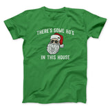 Thereâ€™s Some Ho's In This House Men/Unisex T-Shirt