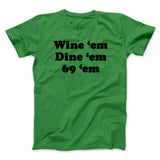 Wine â€˜Em Dine â€˜Em 69 â€˜Em Men/Unisex T-Shirt