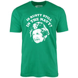 Is Rusty Still in the Navy? - Unisex T-Shirt