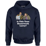 Is This Your Homework, Larry? - Unisex Hoodie