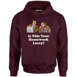 Is This Your Homework, Larry? - Unisex Hoodie