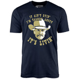 It Ain't Dyin' I'm Talkin' About It's Livin' - Unisex T-Shirt