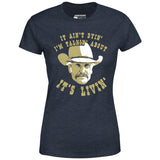 It Ain't Dyin' I'm Talkin' About It's Livin' - Women's T-Shirt