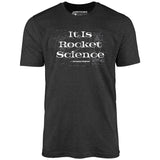 It Is Rocket Science - Unisex T-Shirt