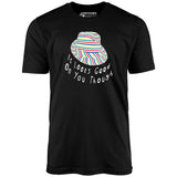 It Looks Good on You Though - Unisex T-Shirt