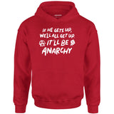 It'll Be Anarchy - Unisex Hoodie