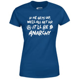 It'll Be Anarchy - Women's T-Shirt