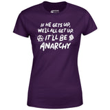 It'll Be Anarchy - Women's T-Shirt