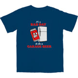 It's a Bad Day to Be a Garage Beer T Shirt