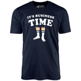 It's Business Time - Unisex T-Shirt