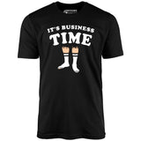It's Business Time - Unisex T-Shirt
