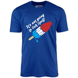 It's Not Going to Lick Itself - Unisex T-Shirt