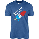 It's Not Going to Lick Itself - Unisex T-Shirt