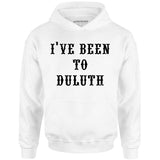 I've Been to Duluth - Unisex Hoodie