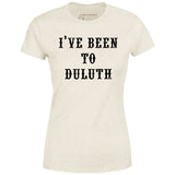 I've Been to Duluth - Women's T-Shirt