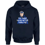 Izzy Mandelbaum - You Think You're Better Than Me? - Unisex Hoodie