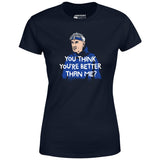 Izzy Mandelbaum - You Think You're Better Than Me? - Women's T-Shirt