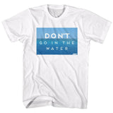 Jaws Don't Go In The Water T-Shirt