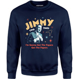 Jimmy Two Times - Unisex Sweatshirt