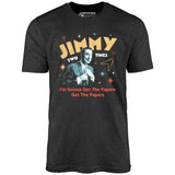 Jimmy Two Times - Unisex T-Shirt