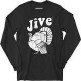 Jive Turkey - Long Sleeve T-Shirt