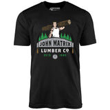 John Matrix Lumber Co. - Unisex T-Shirt