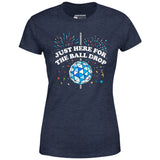 Just Here for The Ball Drop - Women's T-Shirt