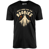 Just Here For The Boobies - Unisex T-Shirt