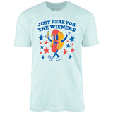 Just Here For The Wieners - Unisex T-Shirt