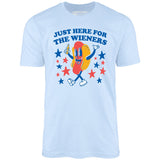 Just Here For The Wieners - Unisex T-Shirt