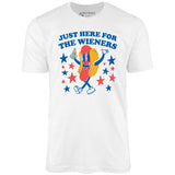 Just Here For The Wieners - Unisex T-Shirt