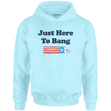 Just Here to Bang - Unisex Hoodie