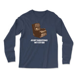 Just Resting My Eyes Long Sleeve T Shirt