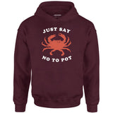 Just Say No To Pot - Unisex Hoodie