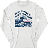 Just Trying to Shred Some Gnar - Long Sleeve T-Shirt