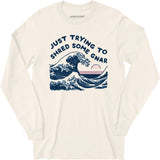 Just Trying to Shred Some Gnar - Long Sleeve T-Shirt