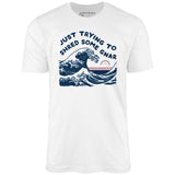 Just Trying to Shred Some Gnar - Unisex T-Shirt