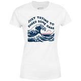 Just Trying to Shred Some Gnar - Women's T-Shirt