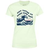 Just Trying to Shred Some Gnar - Women's T-Shirt