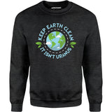 Keep Earth Clean It Isn't Uranus - Unisex Sweatshirt