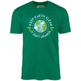 Keep Earth Clean It Isn't Uranus - Unisex T-Shirt
